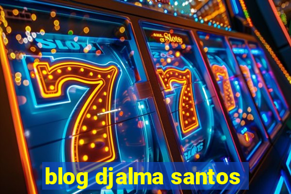 blog djalma santos